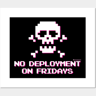 NO DEPLOYMENT ON FRIDAYS Posters and Art